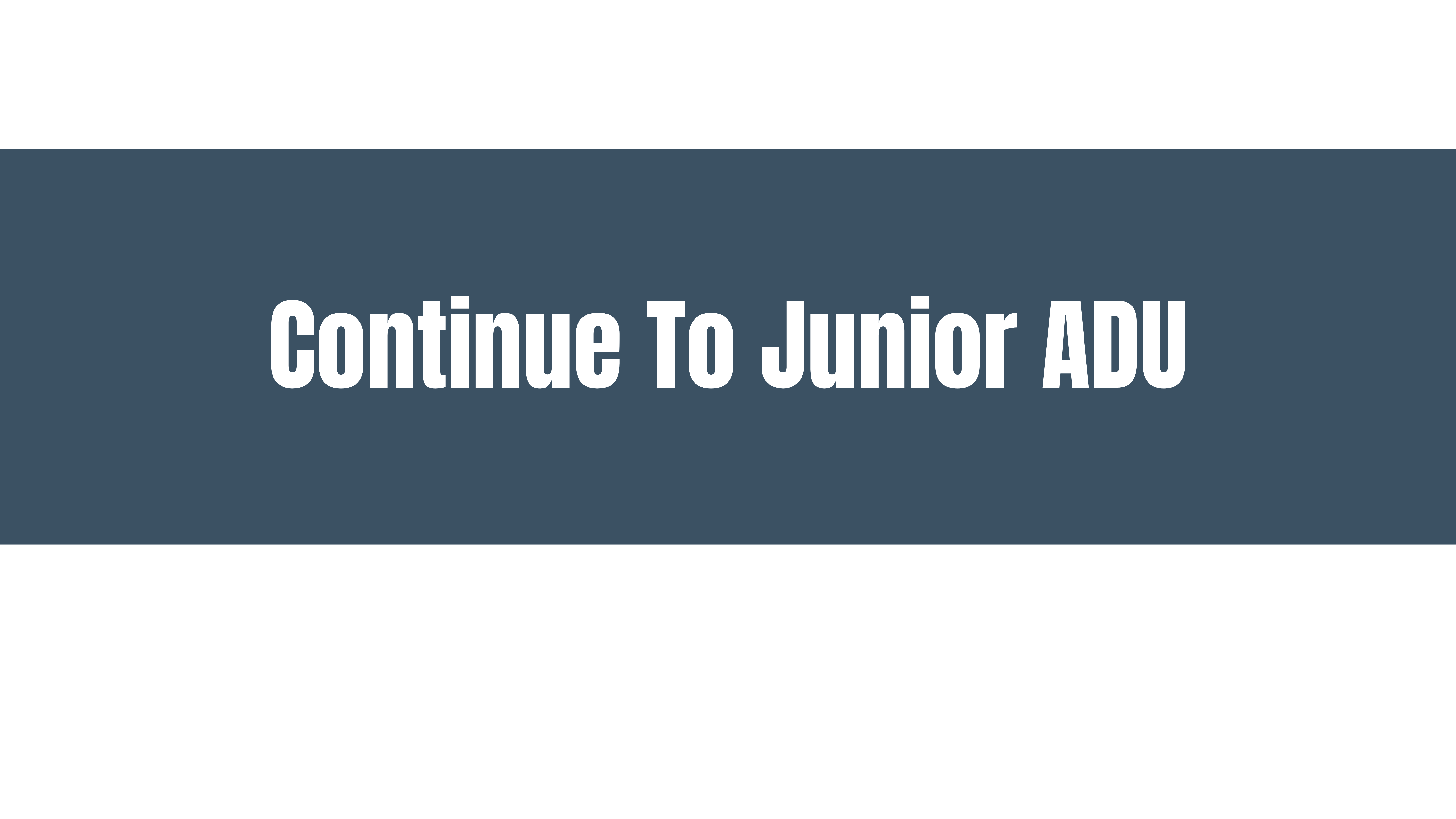 Continue to Junior ADU